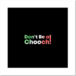 Don't Be A Chooch watercolor Posters and Art